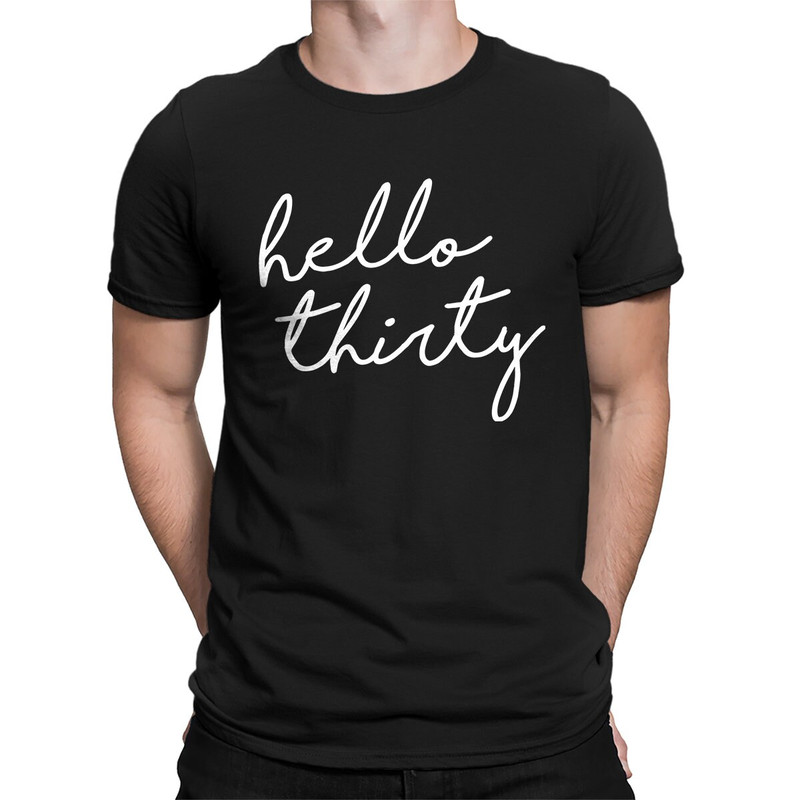 Hello Thirty 30 Years Old Birthday Present Novelty Aging Oldie Gag Gift Idea Men's T-shirt SF-0362.jpg