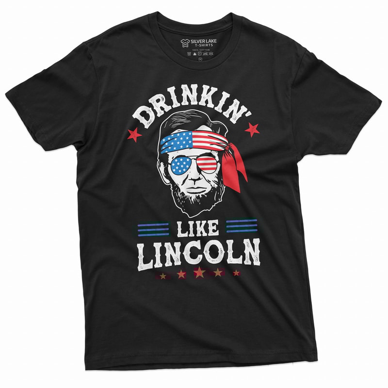 Men's 4th of July Funny Lincoln T-shirt Drinkin like Lincoln fourth patriotic party USA Flag T-shirt.jpg