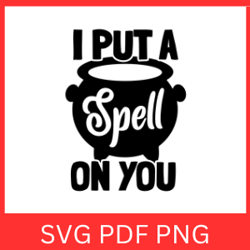 i put a spell on you svg | halloween svg | happy halloween svg | spooky vibes svg | halloween design