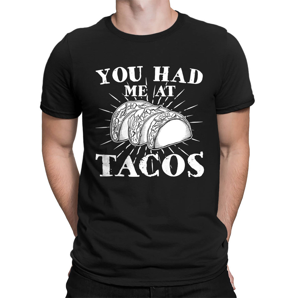 You Had Me At Tacos Funny Pun Sayings Food Lover Mexican Tex Mex Gift Idea Present Men's T-shirt SF-0336.jpg