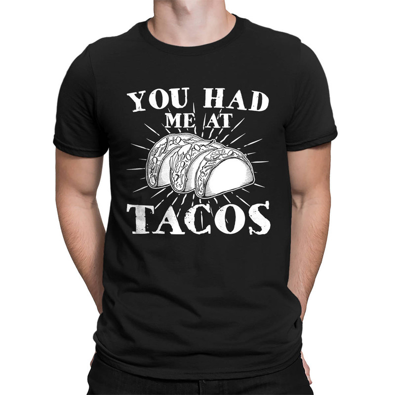 You Had Me At Tacos Funny Pun Sayings Food Lover Mexican Tex Mex Gift Idea Present Men's T-shirt SF-0336.jpg