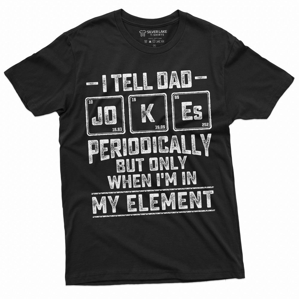 Men's Funny Dad Jokes Chemistry T-shirt Periodic Table Element Chemist Dad Father's day Gift shirt for him.jpg