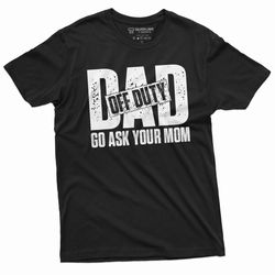 men's off duty dad t-shirt father's day dad gift tee shirt birthday gift for him papa daddy gift funny shirt