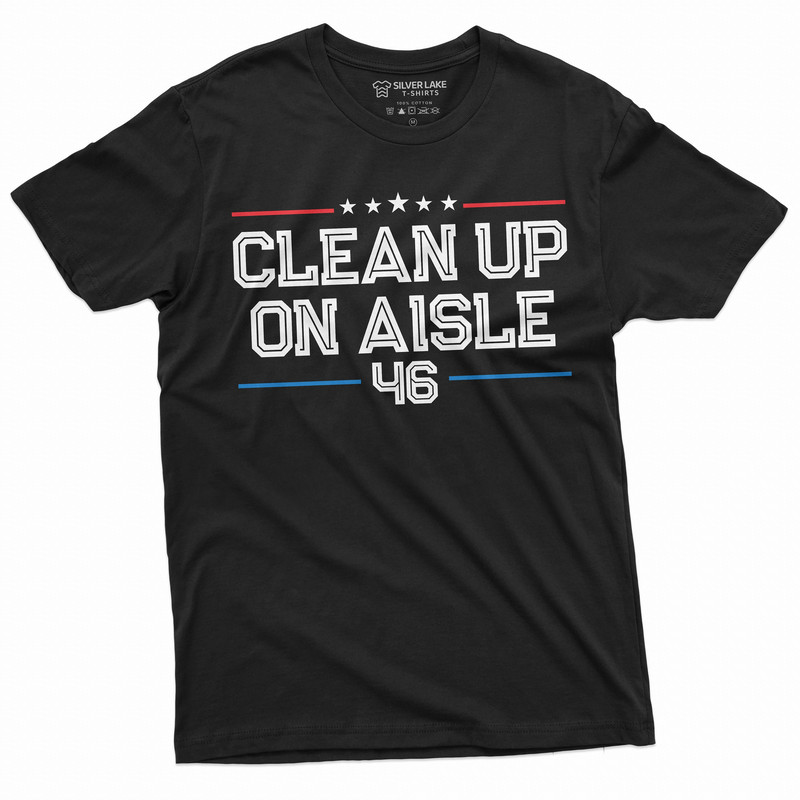 Clean Up on Aisle 46 Mens T-shirt Anti Biden Pro Republican Trump Conservative Party Shirt Man Political Tees.jpg