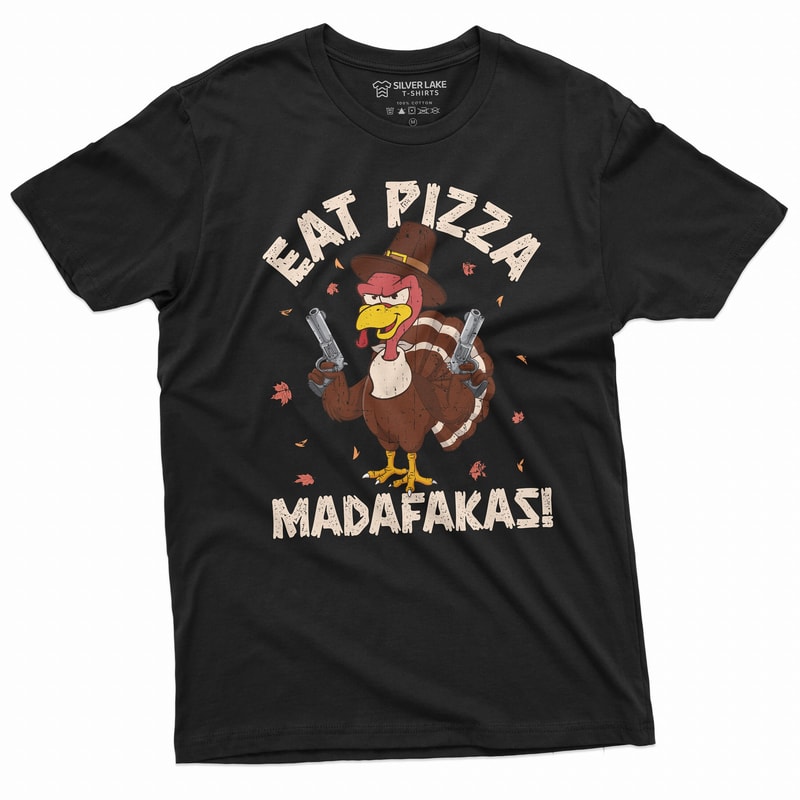 Men's Funny Thanksgiving T-shirt Eat Pizza Madafakas Funny Turkey with guns Holiday gifts hilarious tee shirt.jpg
