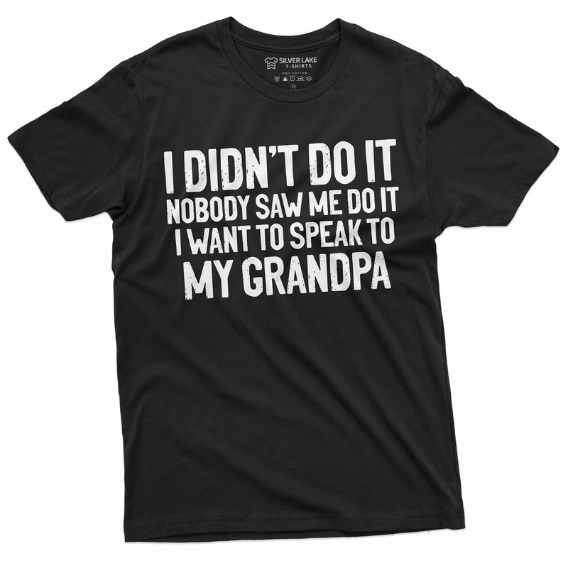 Grandson Granddaughter Tee Shirt Womens Mens Grandpa Grandfather Papa Tee Shirt I did not do it funny shirt grandkids.jpg