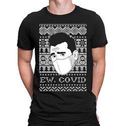 ew, covid david rose 2020 worst year ever ugly christmas sweater merry christmas happy holidays schitts creek men's t-sh