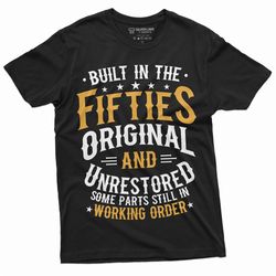 birthday anniversary tee shirt funny built in fifties original and unrestored grandpa papa grandfather funny gifts grand