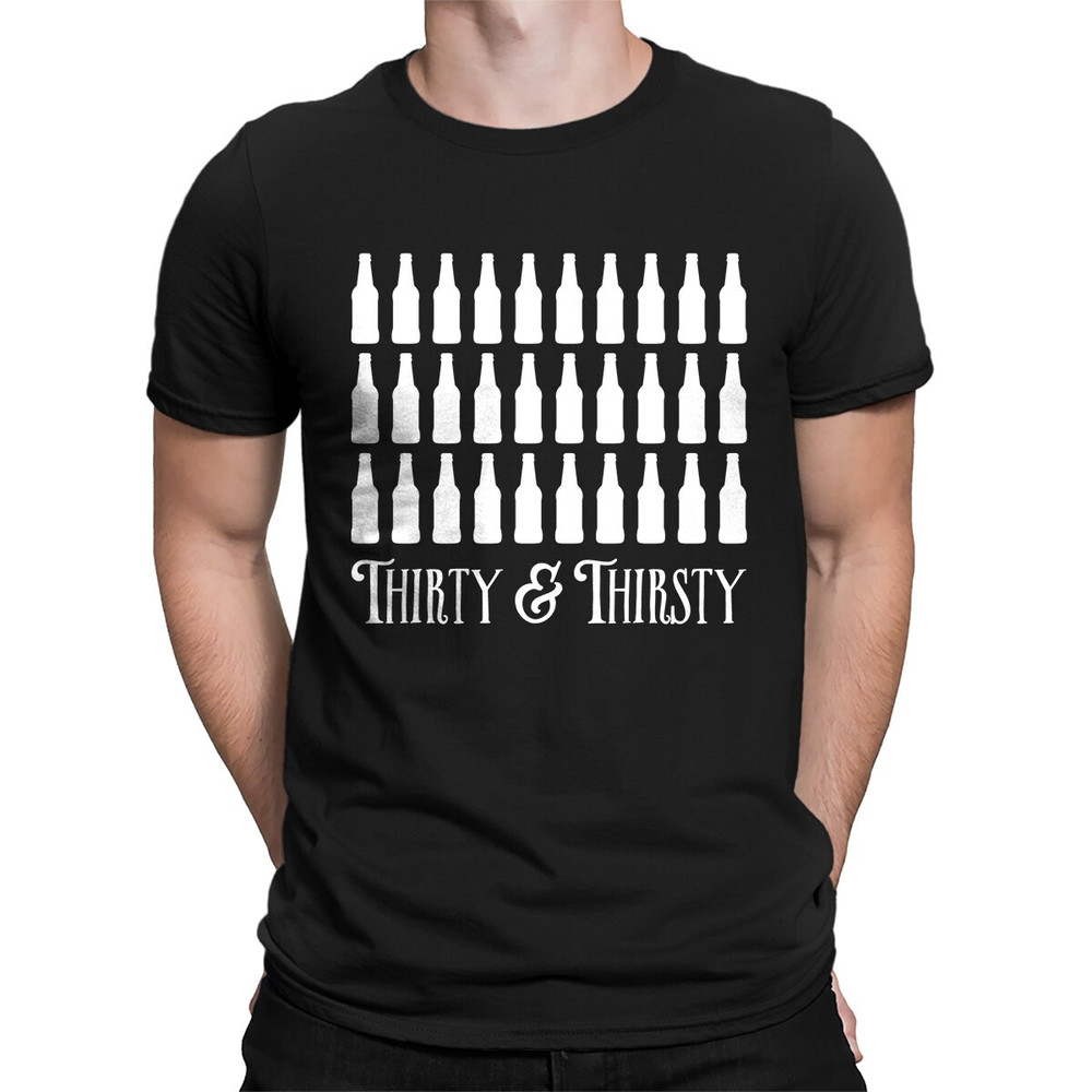 Thirty And Thirsty Birthday Age Celebration Drinks Bar Hangout Beer Wine Liquor Booze 5 O'clock Birthday Bottle Dance Men's T-shirt SF-0430.jpg