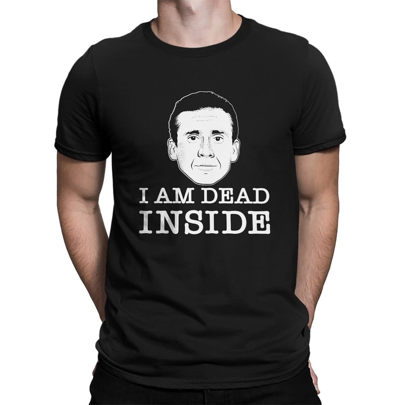 I Am Dead Inside Office Joke Crazy Mike Scott Regional Manager Boss Man Work Family Conference Room Meeting Dwight Jim Men's T-shirt SF-0585.jpg