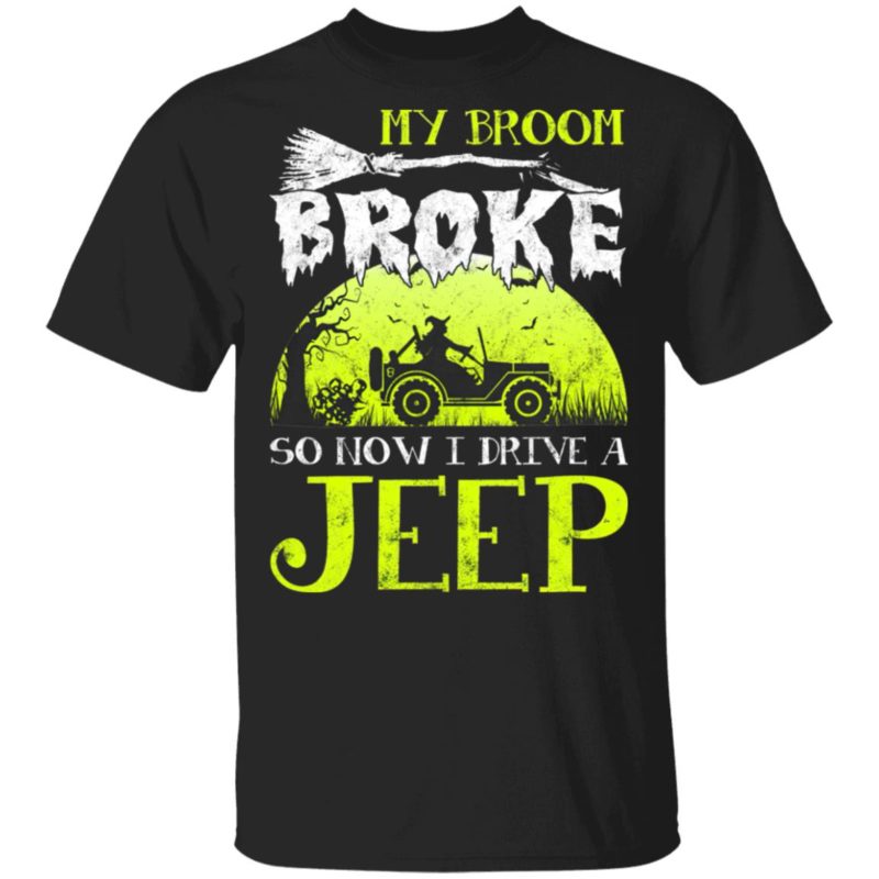 My Broom Broke So Now I Drive A Jeep Halloween Witch T-Shirt.jpg