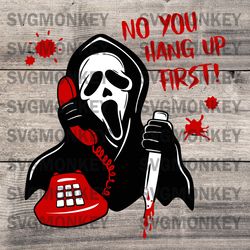 Scream Ghostface No You Hang Up First SVG, Scream Horror Movies SVG EPS DXF PNG