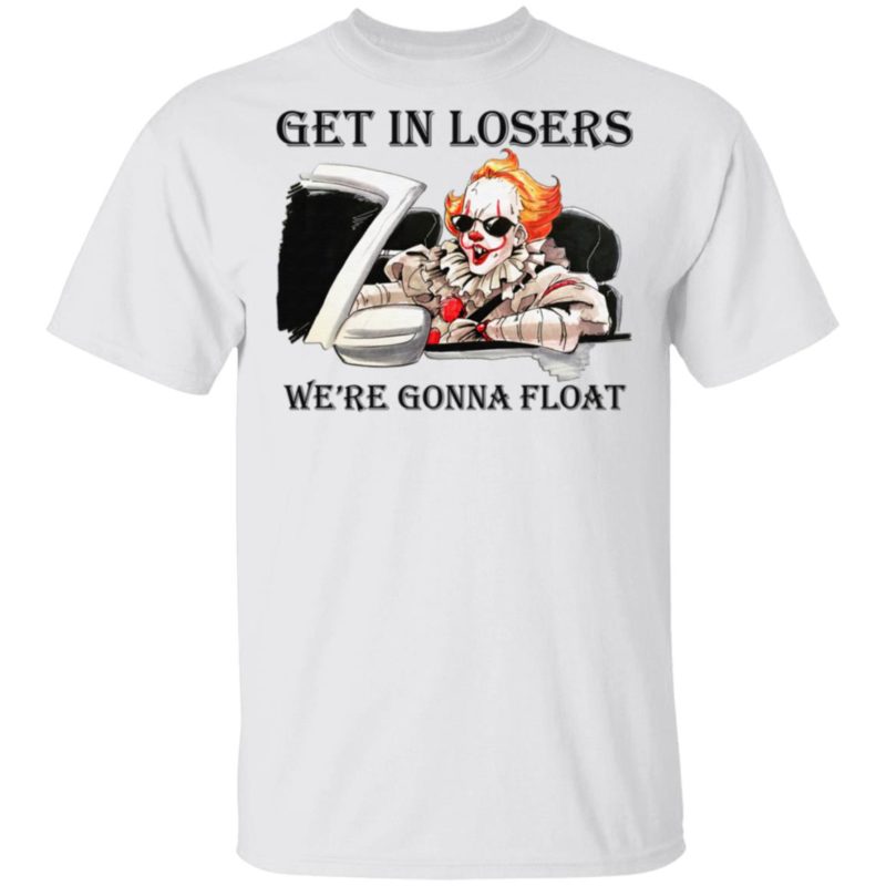 It get losers we’re gonna float Halloween T-Shirt.jpg