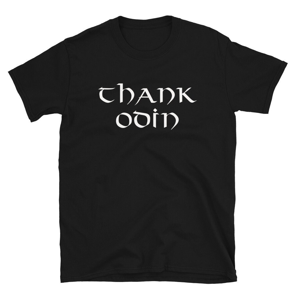 Thank Odin Odin Shirt Pagan Shirt Viking Shirt Pagan Gift Viking Gift Valhalla Norse Nordic Funny Viking Funny Pagan.jpg