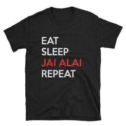 eat sleep jai alai repeat jai alai shirt jai alai t-shirt jai alai tee jai alai gift basque pelota jai alai player