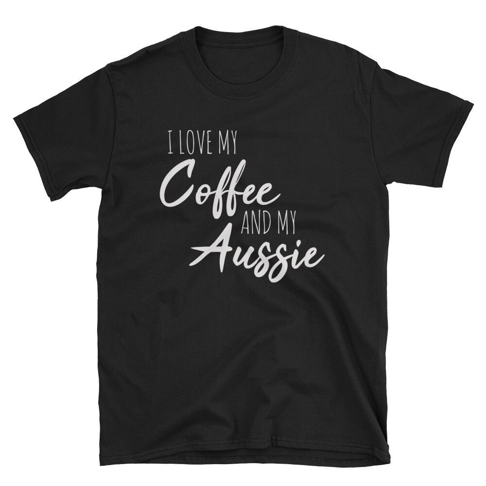 I Love My Coffee and Aussie Aussie Dog Shirt Australian Shepherd Shirt Coffee Australian Shepherd Aussie Owner Aussie Lover.jpg