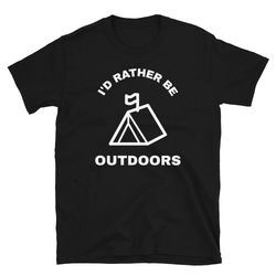 i'd rather be outdoors camping tent camping shirt campground camping tee funny camping shirt cute camping shirt t
