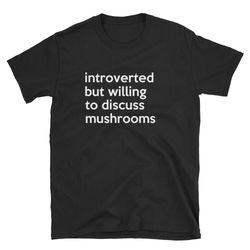introverted mushrooms mushroom shirt shroom shirt magic mushroom shirt mycology shirt mycologist shirt shroom hunt