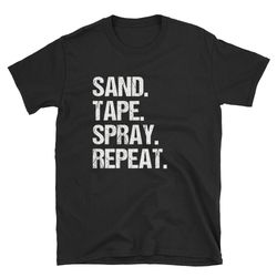 sand tape spray repeat car painter shirt car painting shirt car car paint shirt car paint t-shirt car paint tee au