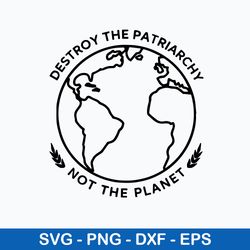 destroy the patriarchy not the planet svg, png dxf eps file