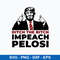 Ditch The Bitch Impeach Pelosi Svg, Donald Trump Svg, Png Dxf Eps File.jpeg