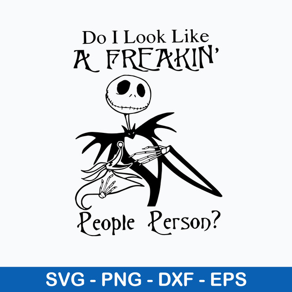 Do I Look Like A Freakin People Svg, Jack Skellington Svg, Png Dxf Eps File.jpeg