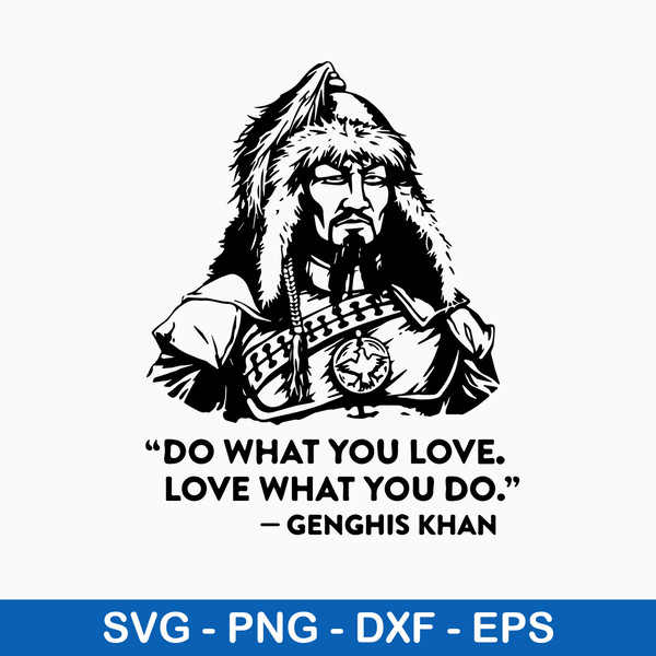 Do What You Love Love What You Do Genghis Khan Svg, Png Dxf Eps File.jpeg