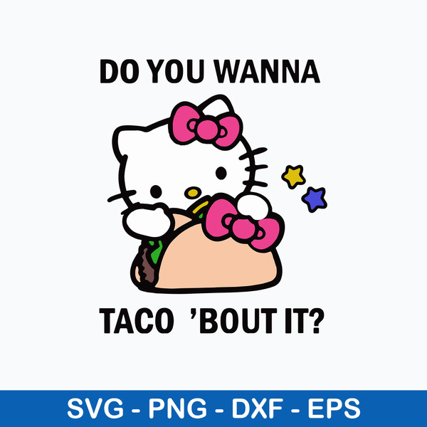 Do You Wanna Toco Bout It Svg, Hello Kitty Tacos Svg, Png Dxf Eps File.jpeg