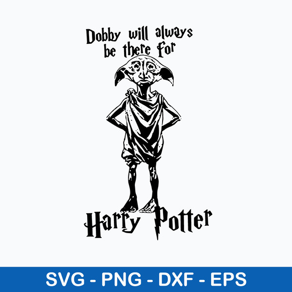 Dobby Will Always Be There For Harry Potter Svg, Dobby  Svg, Png Dxf Eps File.jpeg