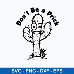 Don_t Be A Prick Cactus Svg, Funny Cactus Svg, Png Dxf Eps File