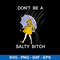 Don_t Be A Saltly Bitch Svg,  Saltly Bitch Svg, Png Dxf Eps File.jpeg
