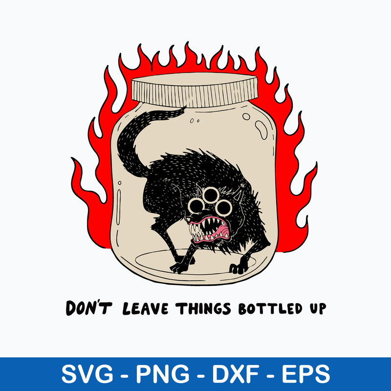 Don_t Leave Things Bottled Up  Svg, Bottled Up Svg, Png Dxf Eps Digital File.jpeg