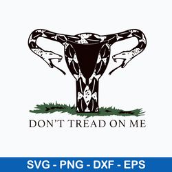 Don_t Tread On Me Uterus Svg, Funny Svg, Png Dxf Eps File