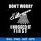 Don_t Worry I Hugged It First Svg, Png Dxf Eps File.jpeg