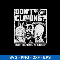 Don_t You Like Clowns  Don_t Me Make Ya Laugh Svg, Horror Characters Svg, Png Dxf Eps File