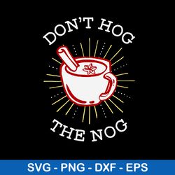dont hog the nog svg, png dxf eps file