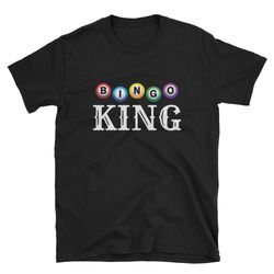 bingo king  bingo dad  bingo grandpa  bingo husband  bingo shirt  bingo t-shirt  bingo tee  bingo gift  funny bingo  cut