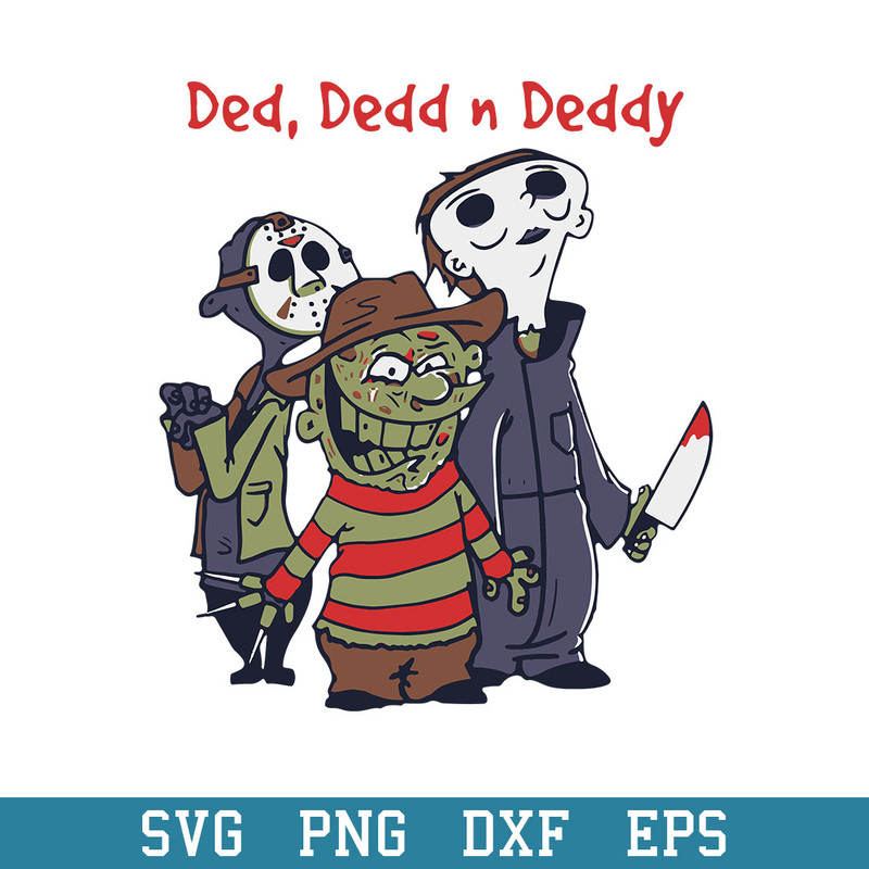 Ded Dedd N Deddy Horror Moives Svg, Horror Moives Svg, Halloween Svg, Png Dxf Eps Digital File.jpeg