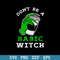 Don_t Be A Basic Witch Coffee Svg, Coffee Halloween Svg, Halloween Svg, Png Dxf Eps Digital File.jpeg