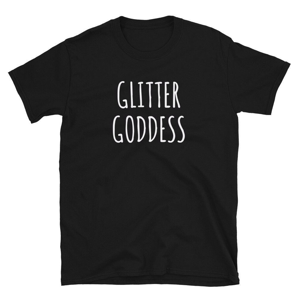 Glitter Goddess Glitter Shirt Glitter Tee Glitter T-Shirt Glitter Craft Glitter Supplies Craft Supplies Crafting Supplies.jpg