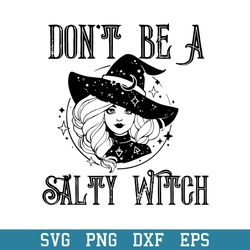 don_t be a salty witch svg, halloween svg, png dxf eps digital file