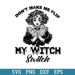 don_t make me flip my witch switch svg, halloween svg, png dxf eps digital file