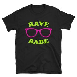 rave babe rave shirt raver shirt rave t-shirt rave tee raver tee edm shirt edm tee wife rave girlfriend rave g