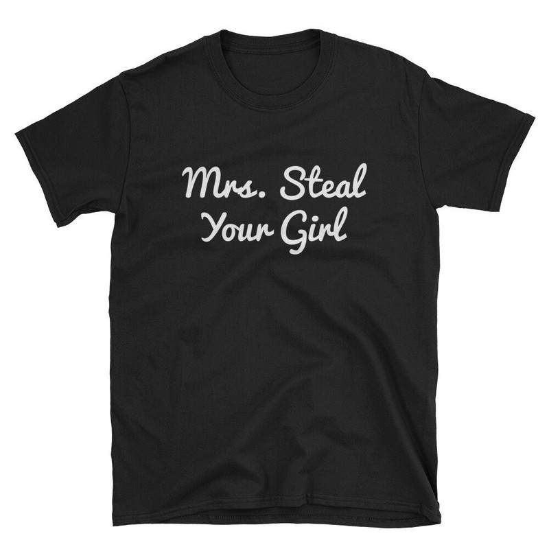 Mrs Steal Your Girl  Lesbian Shirt  Funny Lesbian  Lesbian Gift  Lesbian T-Shirt  Lesbian Tee  Bisexual Shirt  Lesbian Girlfriend.jpg