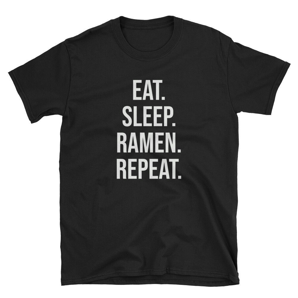 Eat Sleep Ramen Repeat  Ramen Shirt  Ramen Noodle Shirt  Ramen Lover  Funny Ramen Shirt  Ramen Tee  Ramen Noodle Lover  Cute Ramen.jpg