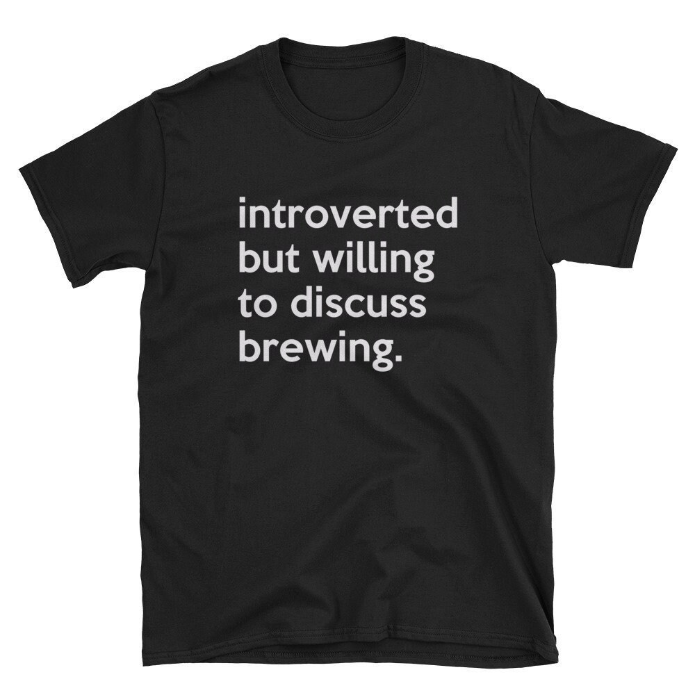 Introverted But Willing To Discuss Brewing Homebrew Shirt Homebrewing Shirt Homebrewer Shirt Homebrewing Gift Homebrewer Gift.jpg