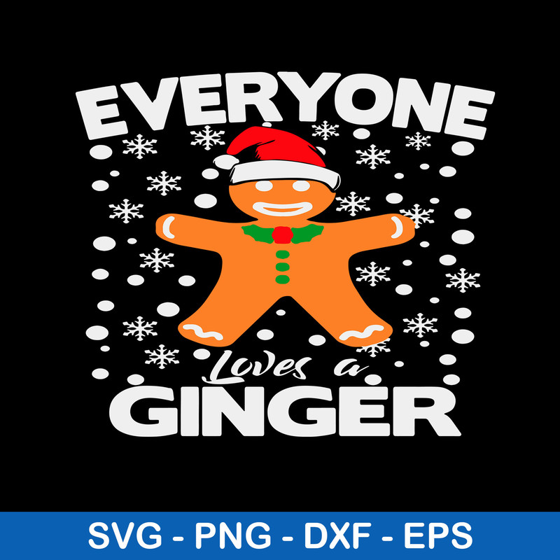 Everyone Loves A Ginger Svg, Christmas Svg, Png Dxf Eps File.jpeg