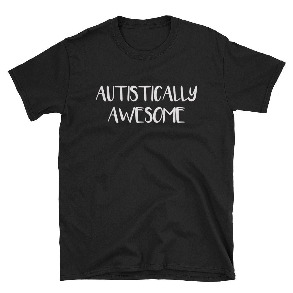Autistically Awesome Autistic Shirt Autism Shirt Autist Shirt Autism Tee Autism Gift Cute Autism Autistic Tee Cute Autistic.jpg