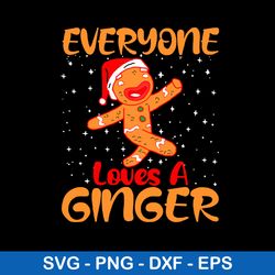 Everyone Loves A Ginger Svg, Ginger Christmas Svg, Png Dxf Eps File