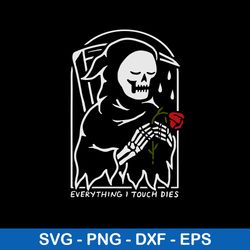 everything i touch dies svg, death sad svg, png dxf eps file